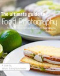 The Ultimate Guide to Food Photography