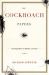 The Cockroach Papers : A Compendium of History and Lore