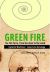 Green Fire : The Life Force, from the Atom to the Mind