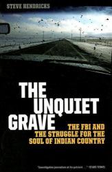 The Unquiet Grave : The FBI and the Struggle for the Soul of Indian Country