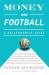 Money and Football: a Soccernomics Guide (INTL Ed) : Why Chievo Verona, Unterhaching, and Scunthorpe United Will Never Win the Champions League, Why Manchester City, Roma, and Paris St. Germain Can, and Why Real Madrid, Bayern Munich, and Manchester Unit