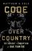 Code over Country : The Tragedy and Corruption of SEAL Team Six