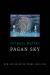 Pagan Sky: New and Selected Poems 2000-2025 Pagan Sky: New and Selected Poems 2000-2025
