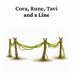 Cora, Rune, Tavi, and a Line