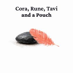 Cora, Rune, Tavi, and a Pouch