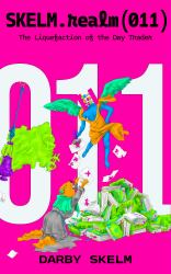 SKELM.realm(011) : The Liquefaction of the Day Trader