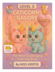 Caticorns Galore (LEVEL 3) : The Most Challenging Coloring Book (PART 3)