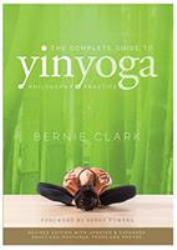 The Complete Guide to Yin Yoga : The Philosophy and Practice of Yin Yoga