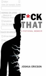 Fuck That : A Fictional Memoir