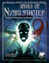 Masks of Nyarlathotep : Perilous Adventures to Thwart the Dark God