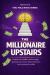 The Millionaire Upstairs : Unlock Your Wealthy Mind Through Growing Your Money, Financial Literacy, and Investing for Adults
