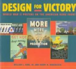 Design for Victory : World War II Posters on the American Home Front