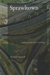 Sprawltown : Looking for the City on Its Edges