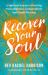 Recover Your Soul : A Spiritual Journey of Healing from Addiction, Codependency and People Pleasing Recover Your Soul : A Spiritual Journey of Healing from Addiction, Codependency and People Pleasing