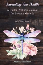 Journaling Your Health--DRAGONFLIES : Guided Wellness Journal for Personal Growth