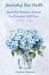 Journaling Your Health--HYDRANGEAS : Beautiful Wellness Journal for Everyday Self-Care
