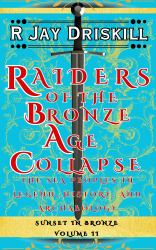 Raiders of the Bronze Age Collapse : The Sea Peoples in Legend, History, and Archaeology