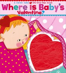 Where Is Baby's Valentine? : A Lift-The-Flap Book