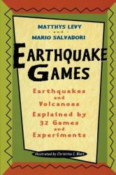 Earthquake Games : Earthquakes and Volcanoes Explained by 32 Games and Experiments