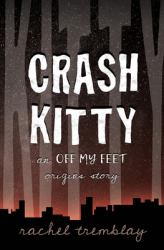 Crash Kitty : An off My Feet Origins Story
