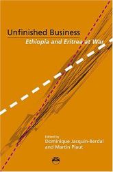 Unfinished Business : Ethiopia and Eritea at War