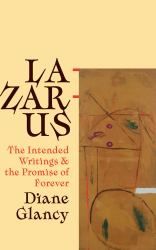 Lazarus : The Intended Writings and the Promise of Forever