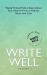 Write Well, Volume 2 : Weekly Writing Wisdom: Expert Advice from a Veteran Writer to Help You Master Your Craft