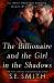 The Billionaire and the Girl in the Shadows