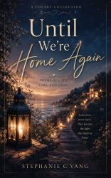 Until We're Home Again : Poems of Love, Loss, and Grief