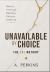 Unavailable by Choice : A Calm, Guilt-Free System for Protecting Your Energy and Ending Emotional Over-Giving