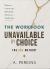 Unavailable by Choice: The Workbook : A Guided Practice for Reclaiming Time, Energy, and Presence