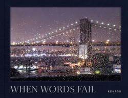 When Words Fail : A Photographic Journey Through New York City