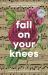 Fall on Your Knees
