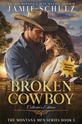 Broken Cowboy - a Small Town Cowboy Romance Suspense Novel (Collector's Edition with Bonus Epilogue - Hardback) : The Montana Men Series, Book 1