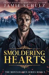 Smoldering Hearts - a Small Town Firefighter Romance Suspense Novel (Std. PPB) : The Montana Men Series, Book 3