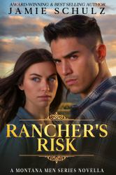 Rancher's Risk - a Small Town Romance Suspense Novel : A Montana Men Novella