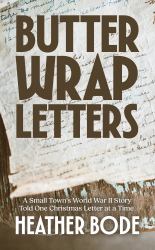 Butter Wrap Letters : A Small Town's World War II Story Told One Christmas at a Time