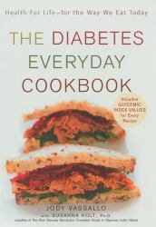 The Diabetes Everyday Cookbook : Health for Life -- for the Way We Eat Today