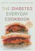 The Diabetes Everyday Cookbook : Health for Life -- for the Way We Eat Today The Diabetes Everyday Cookbook : Health for Life -- for the Way We Eat Today
