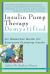 Insulin Pump Therapy Demystified : An Essential Guide for Everyone Pumping Insulin