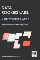 Data Rookies Labs Data Wrangling with R : Hands on Practice for Beginners