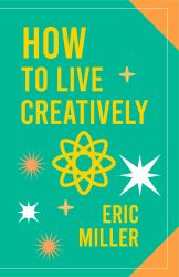 How to Live Creatively