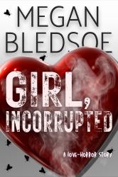 Girl, Incorrupted : A Love-Horror Story