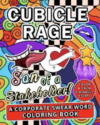 Cubicle Rage, Son of a Stakeholder : A Corporate Swear Word Coloring Book, (Color and Calm: a Mindful Escape)