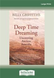 Deep Time Dreaming : Uncovering Ancient Australia