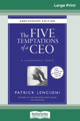 The Five Temptations of a CEO : A Leadership Fable, 10th Anniversary Edition (16pt Large Print Edition)