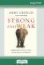 Strong and Weak : Embracing a Life of Love, Risk and True Flourishing (16pt Large Print Edition)