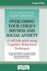 Overcoming Your Child's Shyness and Social Anxiety (16pt Large Print Edition)