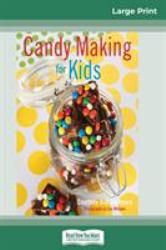 Candy Making for Kids (16pt Large Print Edition)