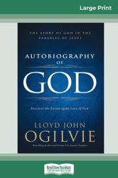 Autobiography of God : The Story of God in the Parables of Jesus (16pt Large Print Edition)